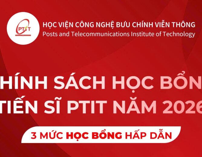 Học bổng tiến sĩ PTIT – Khẳng định vị thế khoa học, nhận hỗ trợ học phí 100%